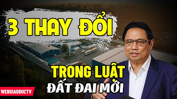 Tin Tức Bất Động Sản: 3 Thay Đổi Trong Luật Đất Đai Mới Nhất I Bạn Đã Biết Chưa?