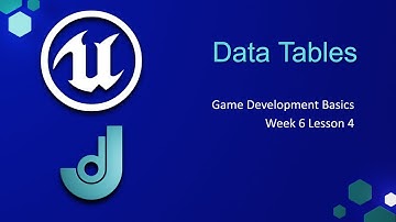 Introduction to Data Tables [ Game Development Basics - Week 6: Lesson 4 ]