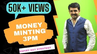 Money minting 3PM expiry day strategy