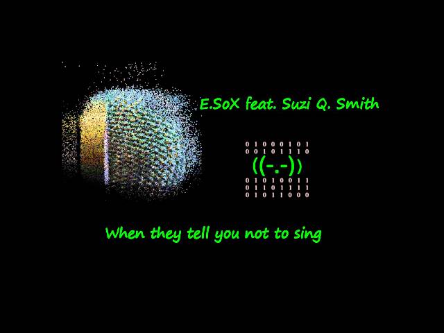 E_SoX - When they tell you not to sing