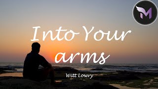 Into Your Arms - Witt Lowry (Lyrics) by MsiC #songs #Msic #wittlowry #Music