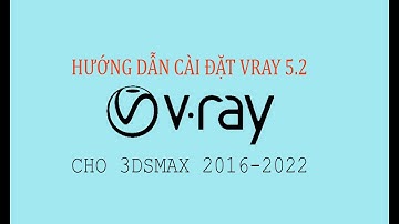 Hướng Dẫn Cài Đặt Vray 5.2 Cho 3dsmax 2016-2022|How Install Vray 5.2|Test Render Quickly|Bim Concept