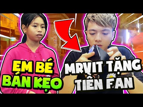 MRVIT TẶNG TIỀN CHO CÔ BÉ BÁN KẸO ĐÁNG THƯƠNG*THỬ THÁCH 3 GIỜ SÁNG KHÔNG NGỦ LANG THANG NGOÀI ĐƯỜNG MRVIT TẶNG TIỀN CHO CÔ BÉ BÁN KẸO ĐÁNG THƯƠNG*THỬ THÁCH 3 GIỜ SÁNG KHÔNG NGỦ LANG THANG NGOÀI ĐƯỜNG