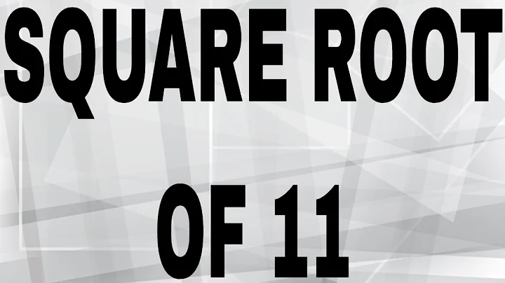 SQUARE ROOT OF 11