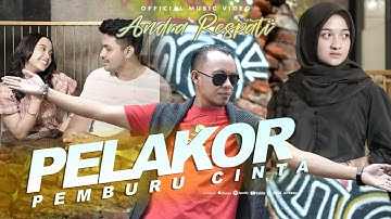 PELAKOR PEMBURU CINTA - ANDRA RESPATI (Official Music Video)