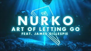 Nurko, James Gillespie - Art Of Letting Go [Official Lyric Video]