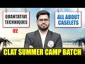 Quantitative Techniques 02 | All About Caselets | CLAT Summer Camp Batch