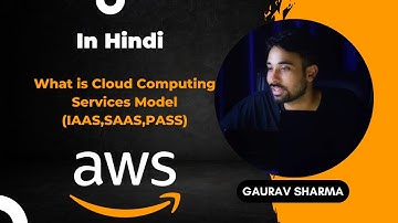 AWS Tutorials - 3 - Cloud Computing Service Models | IAAS | PAAS | SAAS (in Hindi)