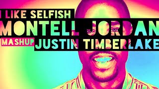 Justin Timberlake x Montell Jordan x I Like Selfish (Mashup)