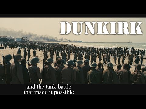 Dunkirk, and the tank battle that made it possible?