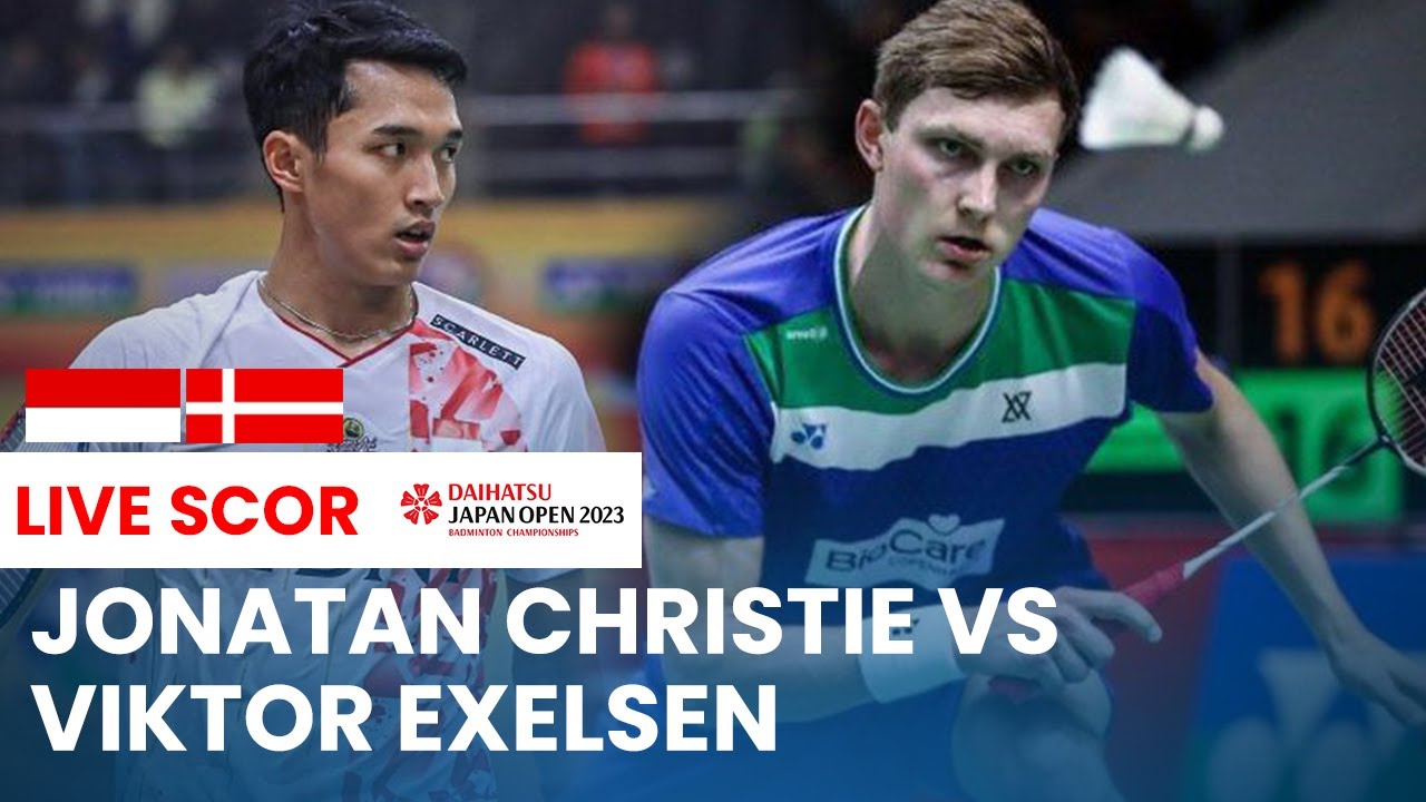 🔴LIVE SCORE Jonatan Christie VS Viktor Exelsen MS Japan Open 2023