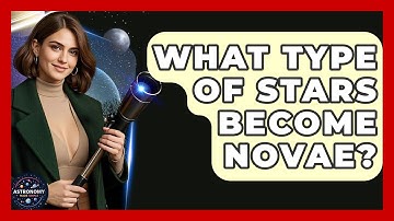 What Type Of Stars Become Novae? - Astronomy Made Simple