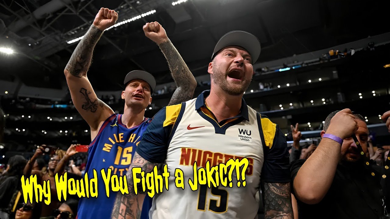 Why Would You Fight a Jokic?!?