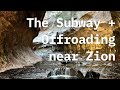 Journey into The Subway, Offroading Near Zion