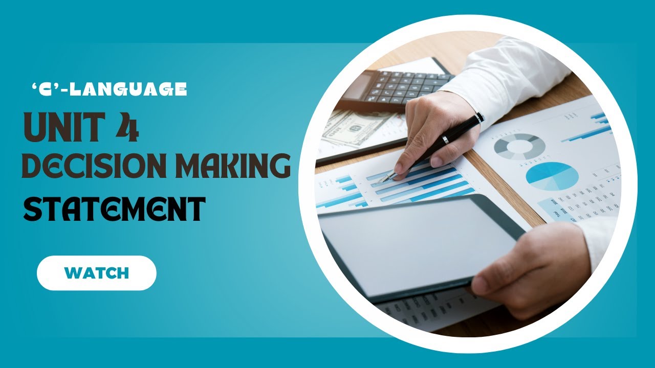 UNIT 4 Decision Making Statement In 'C' Language - YouTube