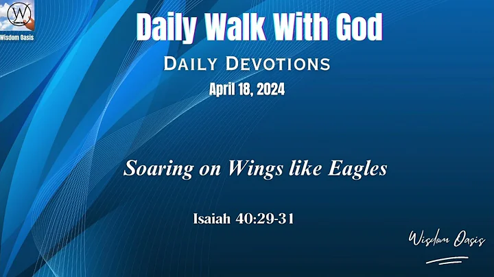 Soaring on Wings like Eagles - Isaiah 40:29-31 (NKJV) | Daily  Devotion. April 18, 2024