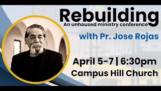 April 6, 2024 - &quot;Rebuilding&quot; with Pastor Jose Rojas