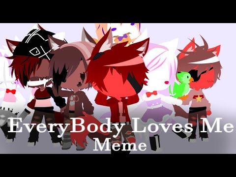 EveryBody Loves Me Meme | FNaF | FT: Foxys