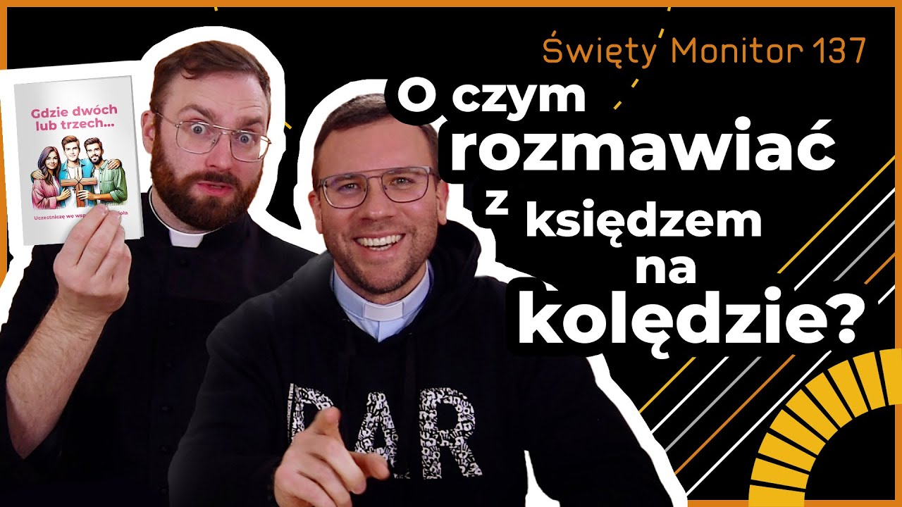 O czym rozmawiać z księdzem na kolędzie? | Święty Monitor 137