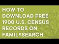 Genealogy tutorial how to download 1900 census records for free on familysearch with examples