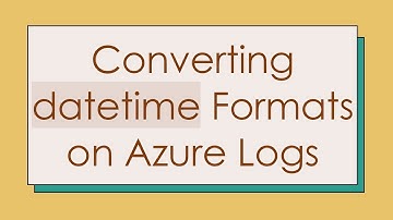 Converting datetime Formats on Azure Logs