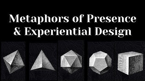 Metaphors of Presence: An Experiential Design Framewok for VR & AR
