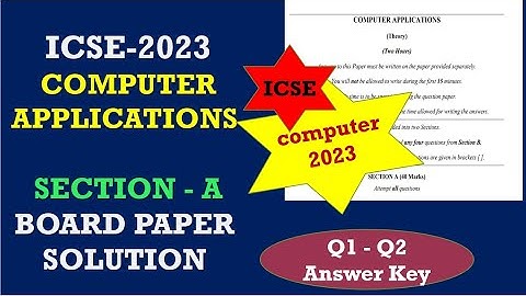 ICSE Class 10 Computer Application Board 2023 Detailed Answer Key (Section A) (Question no 1,2)