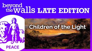 Children of the Light | Beyond the Walls Late Edition | Jan 25 2026