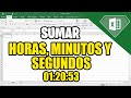 COMO SUMAR HORAS MINUTOS Y SEGUNDOS EN EXCEL | COMO SUMAR EL TIEMPO EN EXCEL