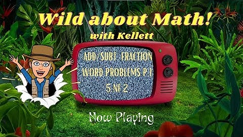 5.NF.2 Add & Subtract Fraction Word Problems Part 1