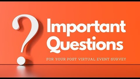 Important Questions For Your Post Virtual Event Survey