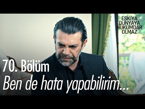 Ben de hata yapabilirim... - Eşkıya Dünyaya Hükümdar Olmaz 70. Bölüm - atv