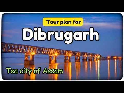 Dibrugarh || Tour plan for 1 day | Best Places to visit in Dibrugarh | Travel Guide | in Hindi
