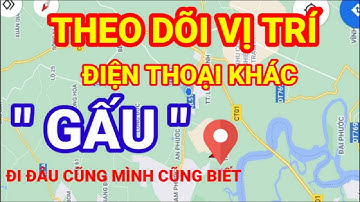 Cách theo dõi điện thoại | xác định vị trí số điện thoại chính xác 100%