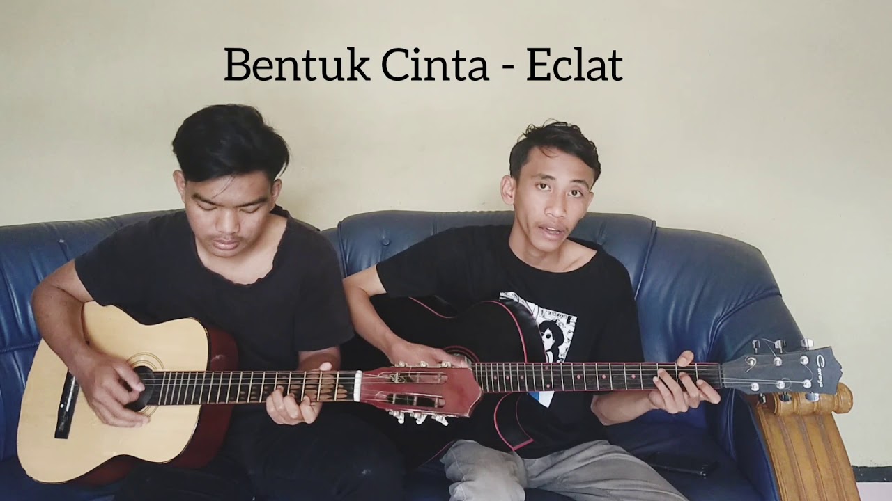 COVER BENTUK CINTA ECLAT YouTube