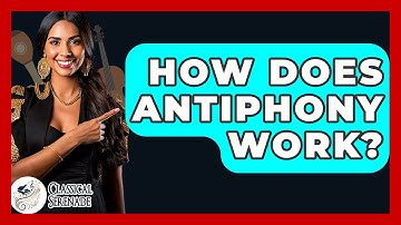 How Does Antiphony Work? - Classical Serenade