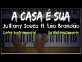 🎹 A Casa é Sua - Julliany Souza ft. Léo Brandão, Niel Nascimento - Teclado Cover