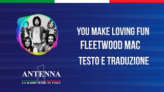 Antenna1 - Fleetwood Mac – You Make Loving Fun - Testo e Traduzione