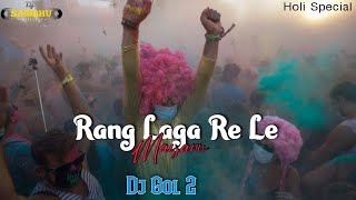 DJ JANGHEL X DJ GOL2 || RANG LAGA LE RE MAYARU | CG MASHUP @djsambhuofficial3128
