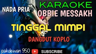 TINGGAL MIMPI DANGDUT KOPLO || OBBIE MESSAKH || KARAOKE NADA PRIA [COVER YAMAHA PSR]