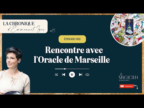 092/ Rencontre avec l'Oracle de Marseille  I Chronique d'Emmanuelle Iger  #15