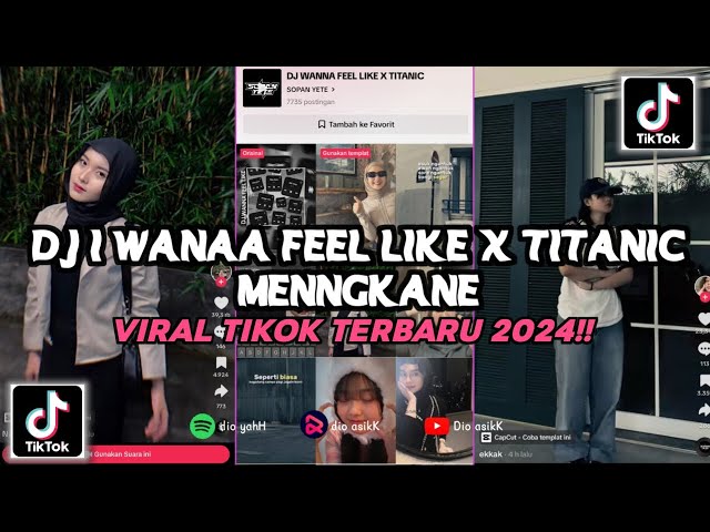 DJ I WANA FEEL LIKE X TITANIC FULL BASS YANG KALIAN CARI VIRAL TIKTOK 2024 class=