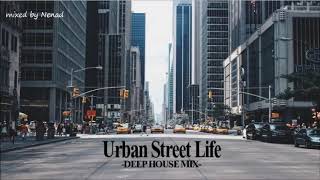 Urban Street Life -Deep House Mix 2019-