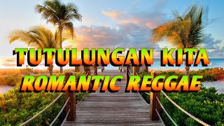 Download lagu TUTULUNGAN KITA - ROMANTIC REGGAE REMIX [[ DJ SOYMIX ]]