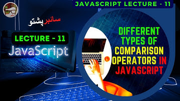 JavaScript Lecture 11 | Different types of comparison operators in JavaScript