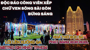 Tuyệt đẹp Công viên ven sông Sài Gòn bừng sáng. Cận cảnh Nhà thờ Đức Bà chiếu sáng