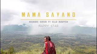 MAMA SAYANG_Mambri Awom Ft Ello Maryen_ Nappy Star