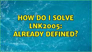 How do I solve LNK2005: already defined