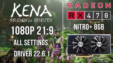 RX 470 8GB in 2022 | Driver 22.6.1 | Kena: Bridge of Spirits - 1080p 21:9 | All Settings - Fast Test
