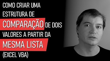 Como criar uma estrutura de comparação de dois valores a partir da mesma lista | Excel VBA